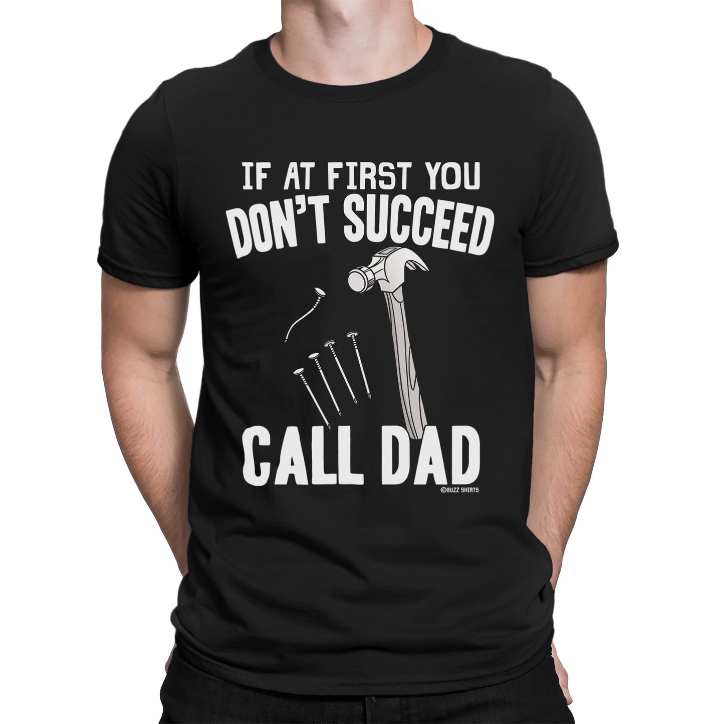 If At First You Dont Succeed Call Dad T-Shirt